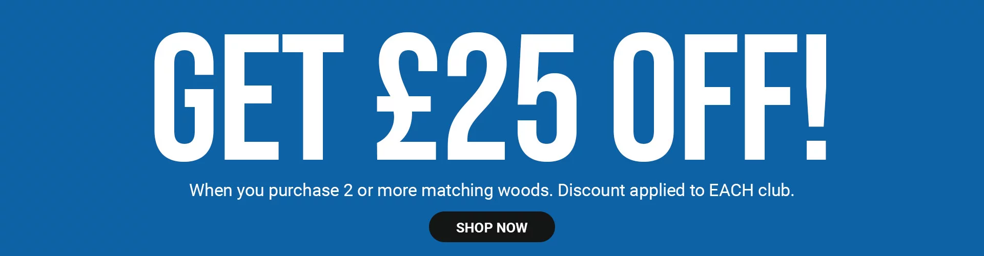£25.00 Off Fairway Woods