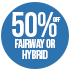 50% Off! Dynapower Fairway Wood or Hybrid