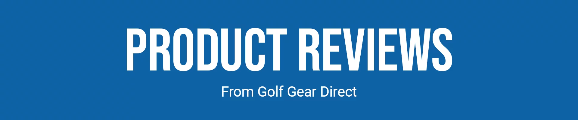 Golf Product Reviews Header