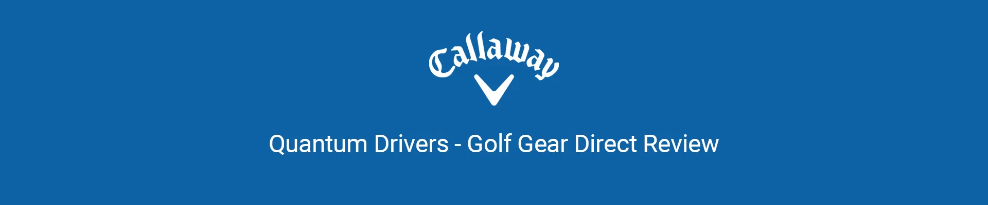 Callaway Quantum Drivers Header