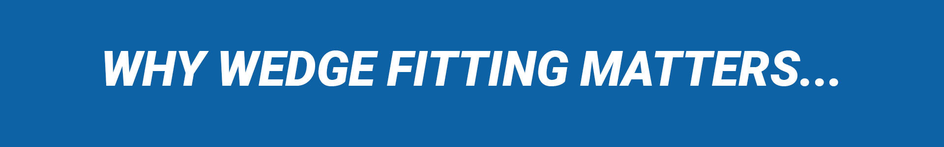 Golf Wedge Fitting